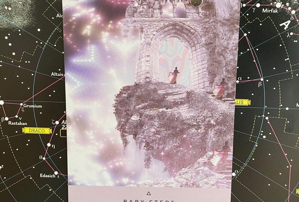 Today’s card: Baby Steps: Action. Follow your intuition before it makes sense.